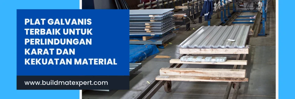 Plat Galvanis Solusi Terbaik untuk Perlindungan Karat dan Kekuatan Material